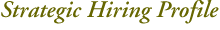 Strategic Hiring Profile